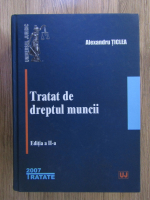Anticariat: Alexandru Ticlea - Tratat de dreptul muncii (editia a II-a, 2007)