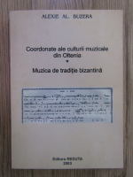 Alexie Al. Buzera - Coordonate ale culturii muzicale din Oltenia. Muzica de traditie bizantina