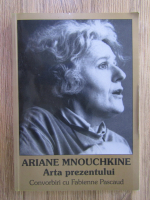Ariane Mnouchkine - Arta prezentului. Convorbiri cu Fabianne Pacaud