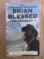 Anticariat: Brian Blessed - The Turquoise Mountain: Brian Blessed on Everest