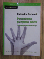 Anticariat: Catherine Sellenet - Parentalitatea pe intelesul tuturor