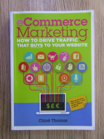 Anticariat: Chloe Thomas - Ecommerce marketing. How to drive traffic that buys to your website
