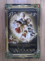 Anticariat: E. T. A. Hoffmann, Alexandre Dumas - Nutcracker and the Mouse King. The tale of the Nutcracker