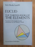 Euclid, the thirteen books of the elements (volumul 1, cartile 1 si 2)