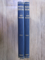 Anticariat: F. R. Gantmacher - The theory of matrices (2 volume)