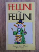 Federico Fellini - Fellini par Fellini