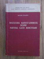 Anticariat: Grigore Comartin - Invatatura marxist-leninista despre Partidul Clasei Muncitoare
