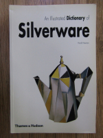 Anticariat: Harold Newman - An illustrated dictionary of silverware