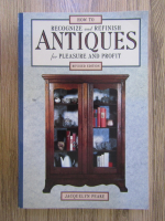 How to recognize and refinish Antiques for pleasure and profit
