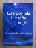 Ilie Pintea - Este posibila filosofia ca stiinta?