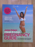 Anticariat: James Duigan - Clean and lean, pregnancy guide