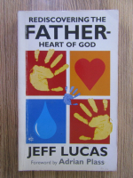 Jeff Lucas - Redescovering the Father, heart of God