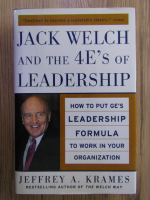 Anticariat: Jeffrey A. Krames - Jack Welch and the 4 E's of leadership