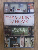Judith Flanders - The making of home
