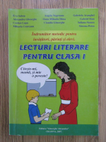 Lecturi literare pentru clasa I. Indrumator metodic pentru invatatori, parinti si elevi