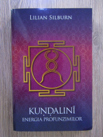 Lilian Silburn - Kundalini, energia profunzimilor