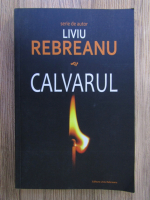 Liviu Rebreanu - Calvarul
