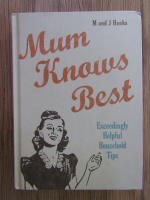 M and J Hanks - Mum knows best. Exceedingly helpful. Household tips