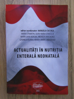 Anticariat: Manuela Cucerea - Actualitati in nutritia enterala neonatala