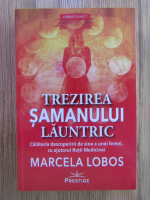 Anticariat: Marcela Lobos - Trezirea samanului launtric