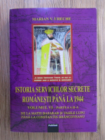 Marian V. Ureche - Istoria serviciilor secrete romanesti pana in 1944 (volumul 6, partea a 2 a)