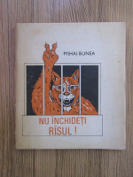 Mihai Bunea - Nu inchideti rasul! 