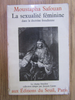 Anticariat: Moustapha Safouan - La sexualite feminine dans la doctrine freudienne
