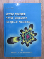 Octavian Cira - Metode numerice pentru rezolvarea ecuatiilor algebrice