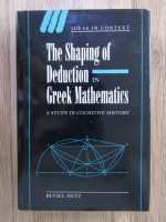 Reviel Netz - The shaping of deduction in greek mathematics