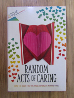 Anticariat: Stephanie Driver - Random acts of caring