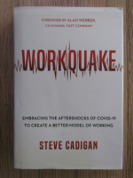 Steve Cadigan - Worquake. Embracing the aftershocks of Covid-19 to create a better model of working
