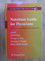 Anticariat: Ted Wilson - Nutrition guide for physicians