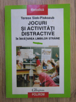 Anticariat: Teresa Siek-Piskozub - Jocuri si activitati distractive in invatarea limbilor straine