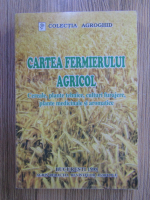 Vasile Popescu - Cartea fermierului agricol. Cereale, plante tehnice, culturi furajere, plante medicinale si aromatice