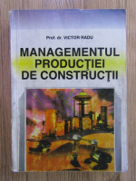 Anticariat: Victor Radu - Managementul productiei de constructii