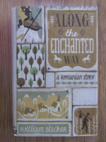 Anticariat: William Blacker - Along the enchanted way. A romanian story