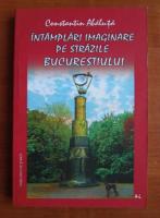 Constantin Abaluta - Intamplari imaginare pe strazile Bucurestiului