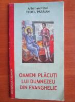 Teofil Paraian - Oameni placuti lui Dumnezeu din evanghelie