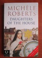 Michele Roberts - Daughters of the house