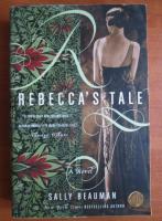 Sally Beauman - Rebecca`s tale