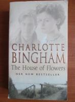 Charlotte Bingham - The house of flowers