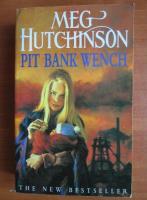 Meg Hutchinson - Pit Bank Wench