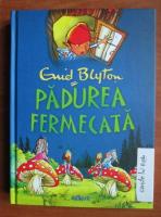 Emod Blyton - Padurea fermecata (volumul 6)