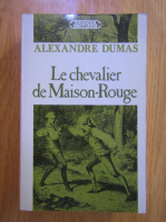 Anticariat: Alexandre Dumas - Le chevalier de Maison-Rouge