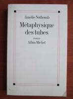 Amelie Nothomb - Metaphysique des tubes