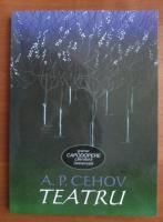 Anticariat: Anton Pavlovici Cehov - Teatru