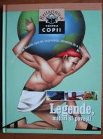 Britanica pentru copii. Legende, mituri si povesti