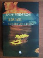 Anticariat: Bruce Benderson - Romanul. O autobiografie erotica