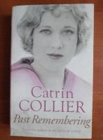Catrin Collier - Past remembering