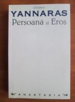 Christos Yannaras - Persoana si eros
